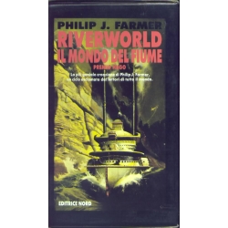 Philip J. Farmer - Riverworld Il mondo del fiume